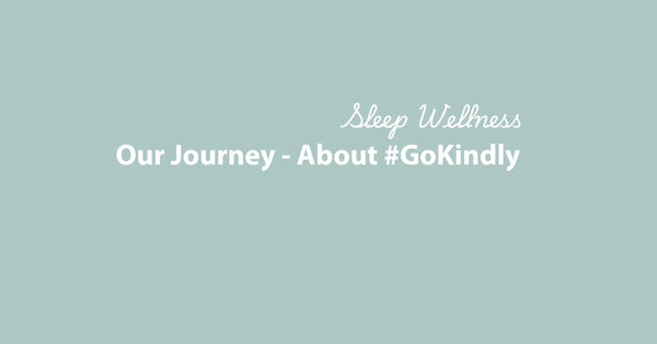 Sleep and Bedding Journey - learn about #Gokindly