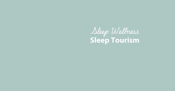 Sleep Tourism - What is all the Fuss?